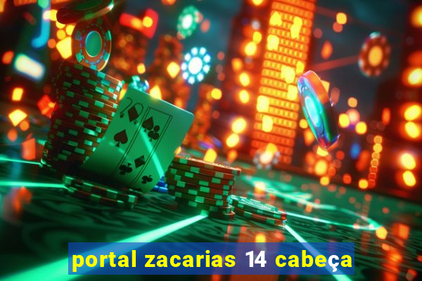 portal zacarias 14 cabeça